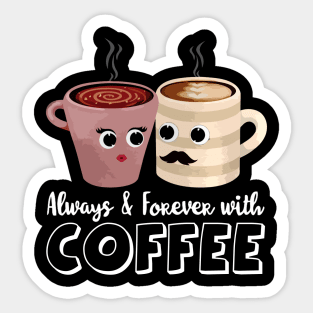 Always and forever with coffee Sticker